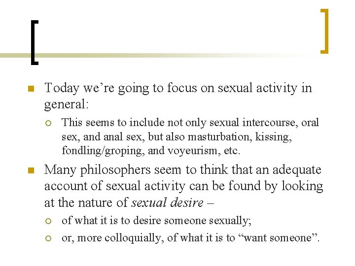 n Today we’re going to focus on sexual activity in general: ¡ n This