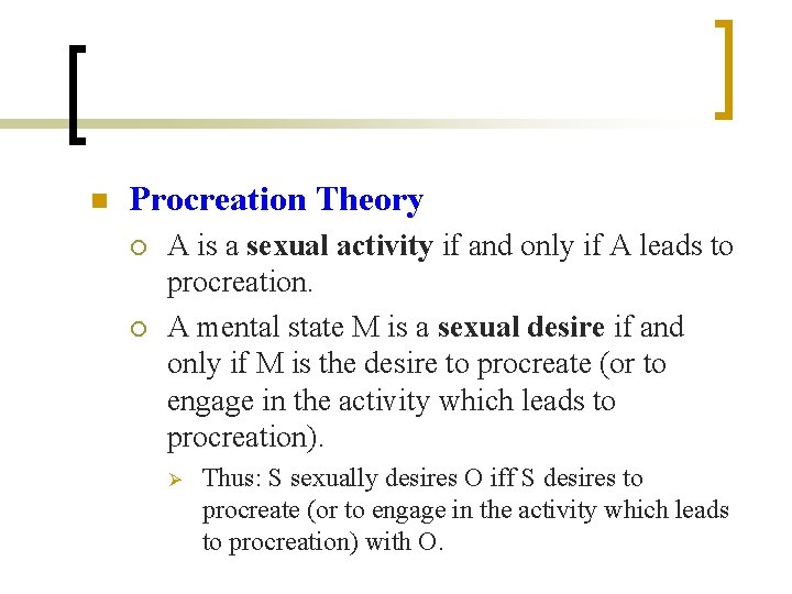 n Procreation Theory ¡ ¡ A is a sexual activity if and only if