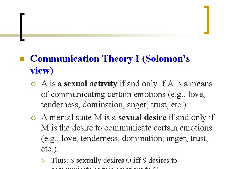 n Communication Theory I (Solomon’s view) ¡ ¡ A is a sexual activity if