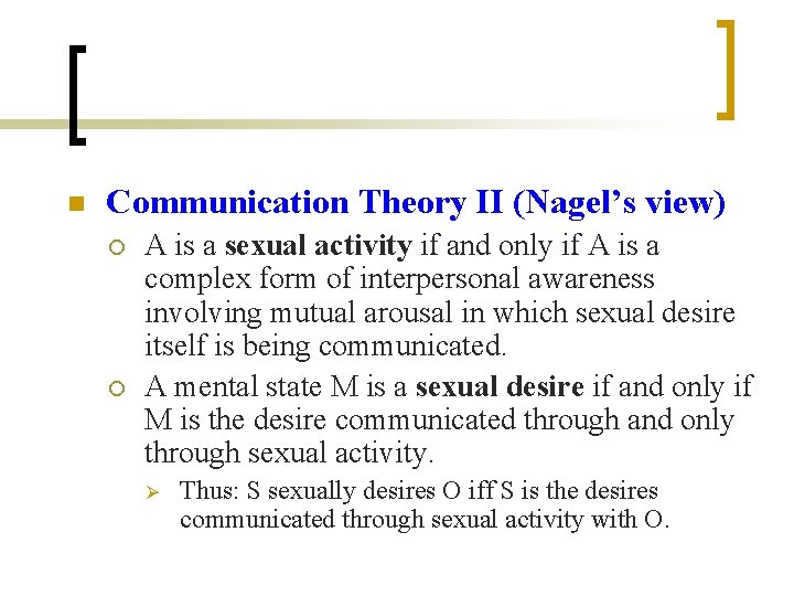 n Communication Theory II (Nagel’s view) ¡ ¡ A is a sexual activity if