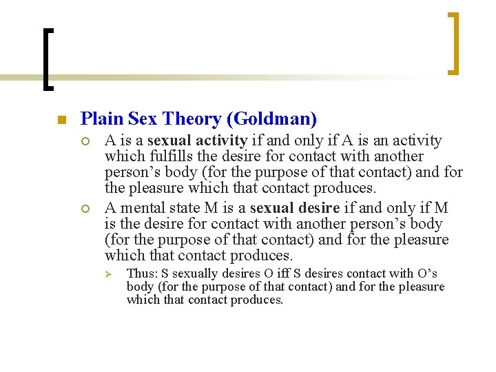 n Plain Sex Theory (Goldman) ¡ ¡ A is a sexual activity if and