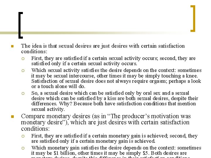n The idea is that sexual desires are just desires with certain satisfaction conditions: