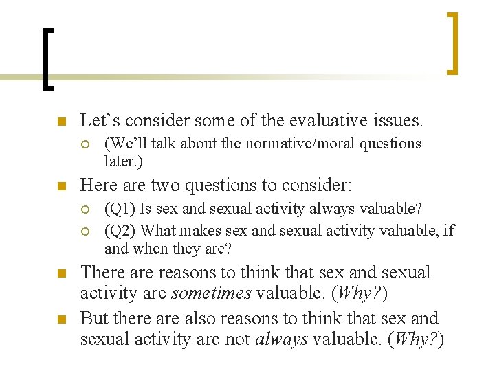 n Let’s consider some of the evaluative issues. ¡ n Here are two questions