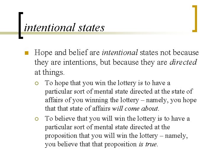 intentional states n Hope and belief are intentional states not because they are intentions,