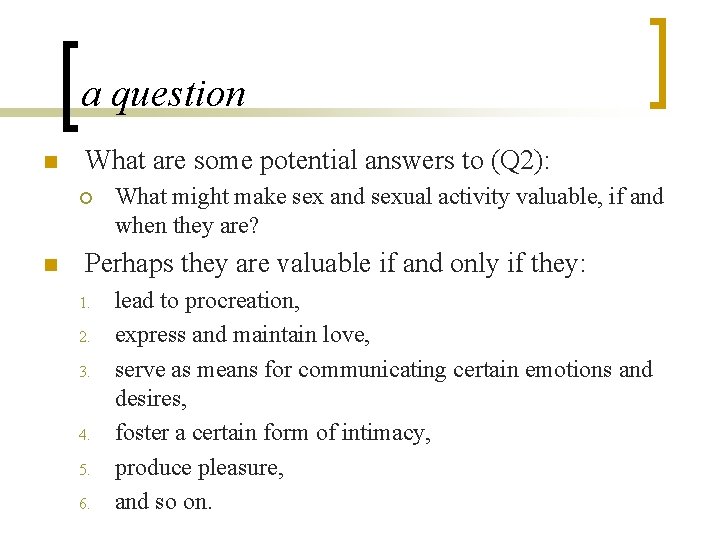 a question n What are some potential answers to (Q 2): ¡ n What