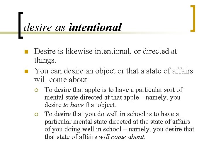 desire as intentional n n Desire is likewise intentional, or directed at things. You
