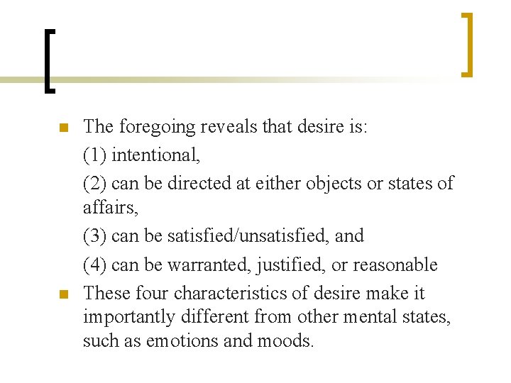 n n The foregoing reveals that desire is: (1) intentional, (2) can be directed