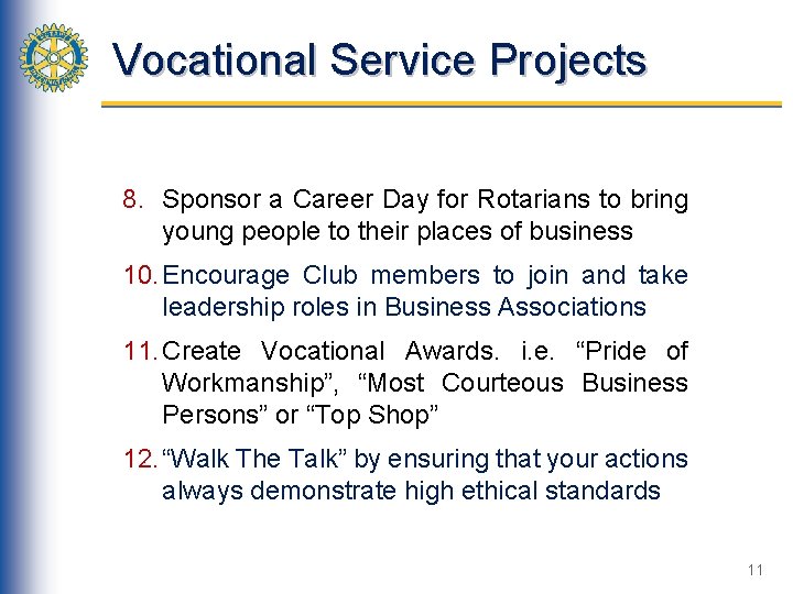 Vocational Service Projects 8. Sponsor a Career Day for Rotarians to bring young people