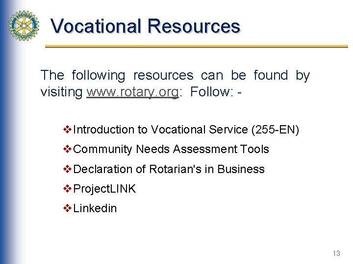 Vocational Resources The following resources can be found by visiting www. rotary. org: Follow: