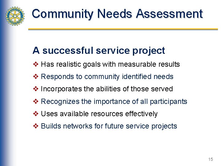 Community Needs Assessment A successful service project v Has realistic goals with measurable results