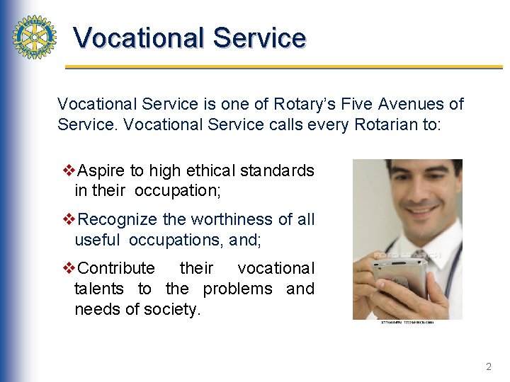 Vocational Service is one of Rotary’s Five Avenues of Service. Vocational Service calls every