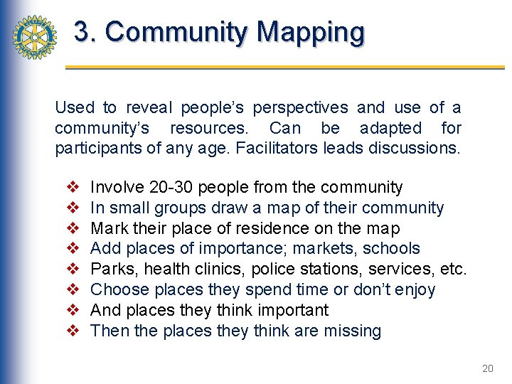 3. Community Mapping Used to reveal people’s perspectives and use of a community’s resources.