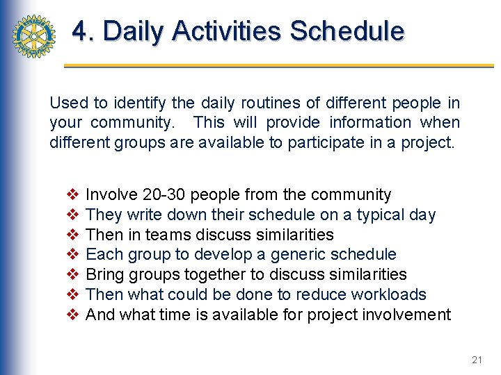 4. Daily Activities Schedule Used to identify the daily routines of different people in