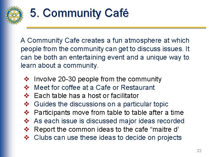 5. Community Café A Community Cafe creates a fun atmosphere at which people from