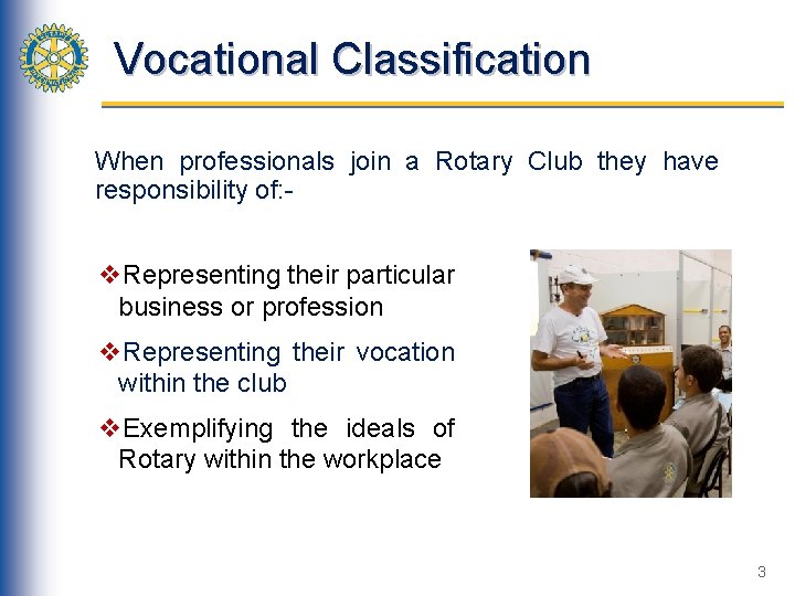 Vocational Classification When professionals join a Rotary Club they have responsibility of: - v.