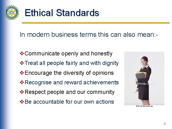Ethical Standards In modern business terms this can also mean: v. Communicate openly and