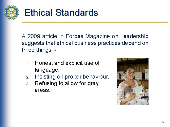 Ethical Standards A 2009 article in Forbes Magazine on Leadership suggests that ethical business