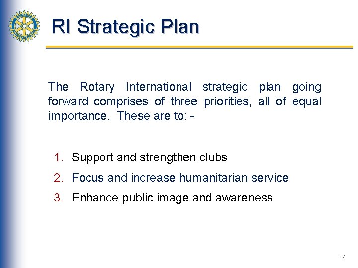 RI Strategic Plan The Rotary International strategic plan going forward comprises of three priorities,