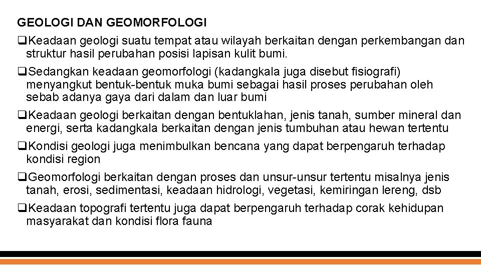 GEOLOGI DAN GEOMORFOLOGI q. Keadaan geologi suatu tempat atau wilayah berkaitan dengan perkembangan dan GEOLOGI DAN GEOMORFOLOGI q. Keadaan geologi suatu tempat atau wilayah berkaitan dengan perkembangan dan