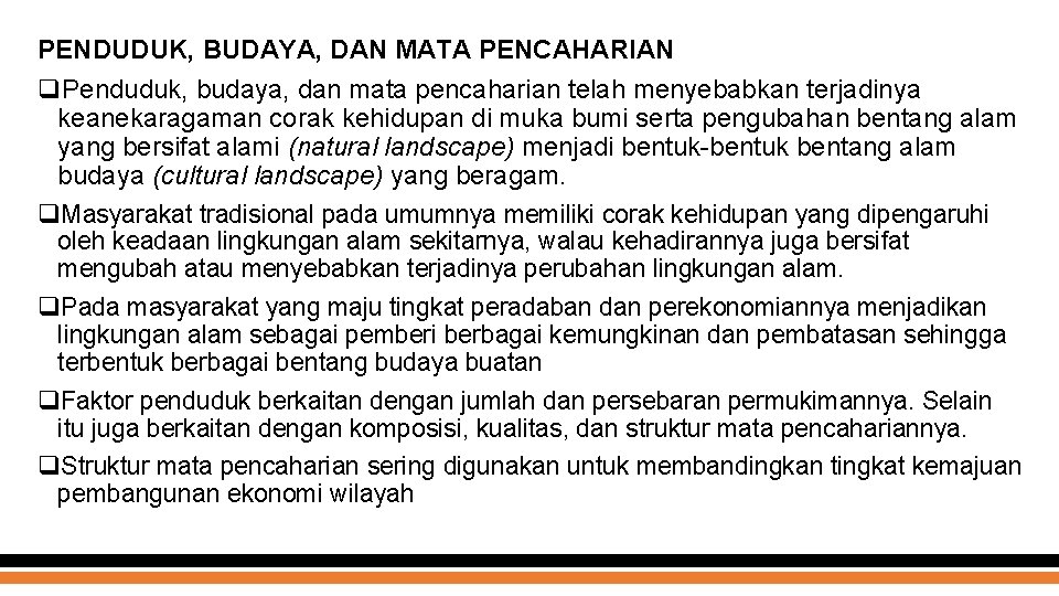 PENDUDUK, BUDAYA, DAN MATA PENCAHARIAN q. Penduduk, budaya, dan mata pencaharian telah menyebabkan terjadinya PENDUDUK, BUDAYA, DAN MATA PENCAHARIAN q. Penduduk, budaya, dan mata pencaharian telah menyebabkan terjadinya
