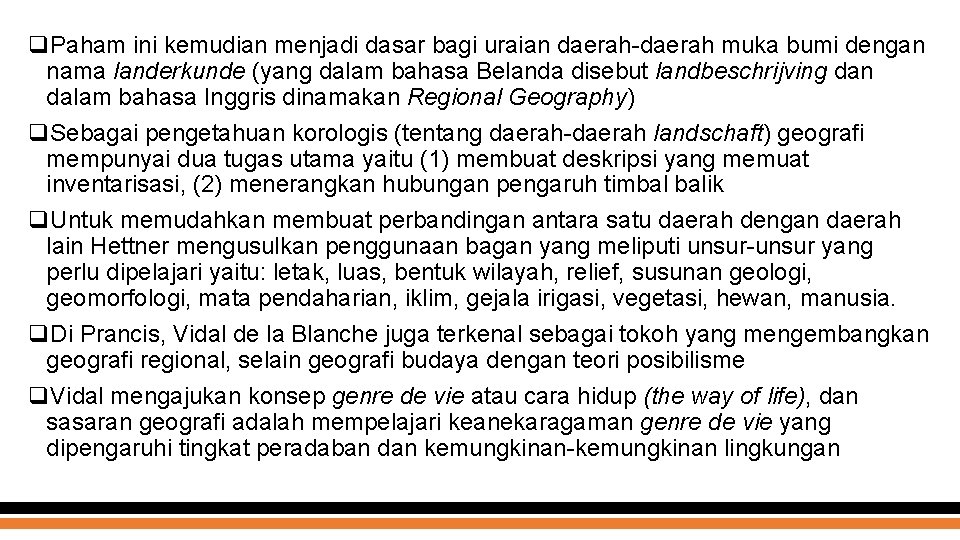 q. Paham ini kemudian menjadi dasar bagi uraian daerah-daerah muka bumi dengan nama landerkunde q. Paham ini kemudian menjadi dasar bagi uraian daerah-daerah muka bumi dengan nama landerkunde