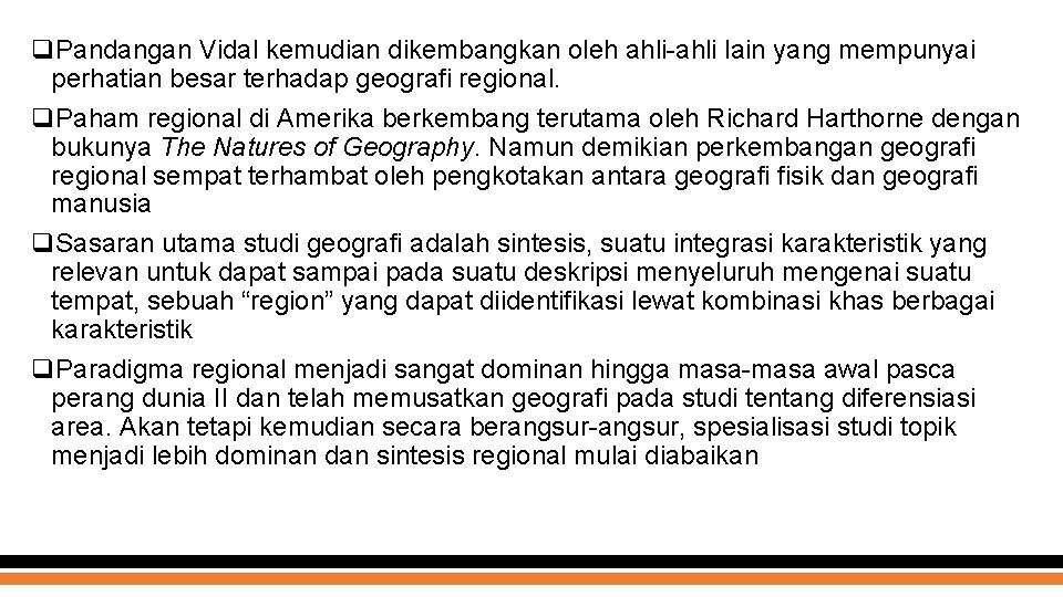 q. Pandangan Vidal kemudian dikembangkan oleh ahli-ahli lain yang mempunyai perhatian besar terhadap geografi q. Pandangan Vidal kemudian dikembangkan oleh ahli-ahli lain yang mempunyai perhatian besar terhadap geografi