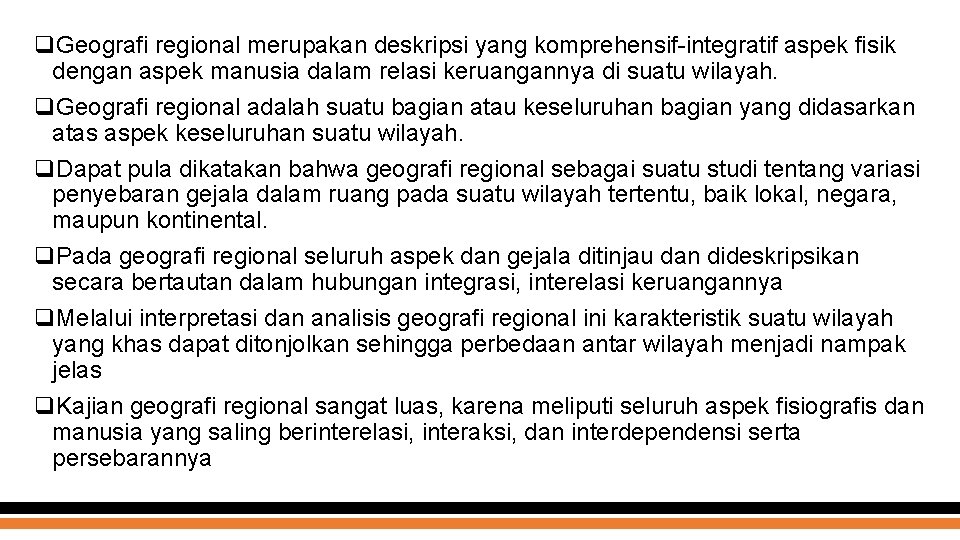 q. Geografi regional merupakan deskripsi yang komprehensif-integratif aspek fisik dengan aspek manusia dalam relasi q. Geografi regional merupakan deskripsi yang komprehensif-integratif aspek fisik dengan aspek manusia dalam relasi
