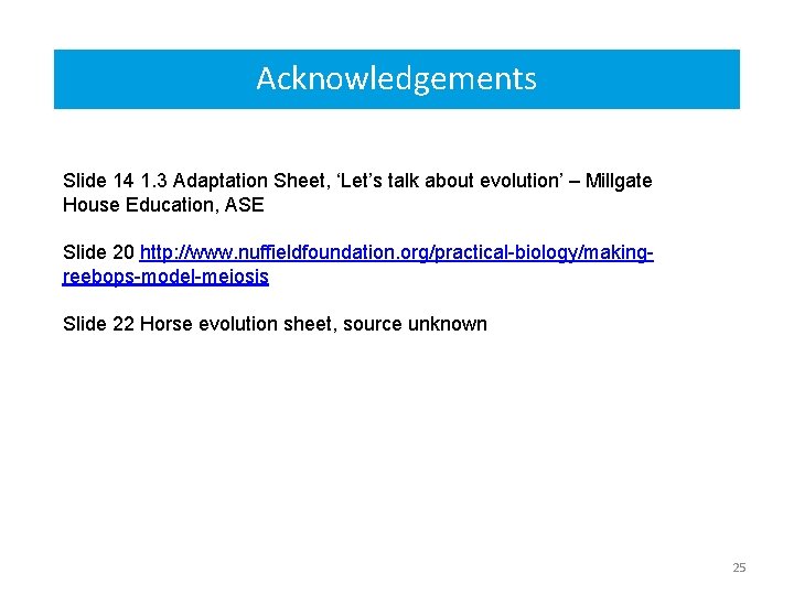 Acknowledgements Slide 14 1. 3 Adaptation Sheet, ‘Let’s talk about evolution’ – Millgate House