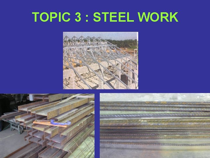 TOPIC 3 : STEEL WORK 
