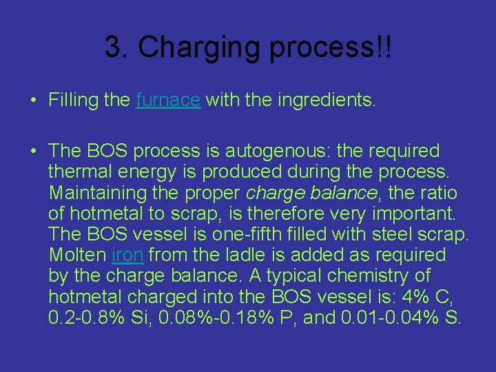 3. Charging process!! • Filling the furnace with the ingredients. • The BOS process