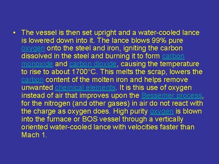  • The vessel is then set upright and a water-cooled lance is lowered