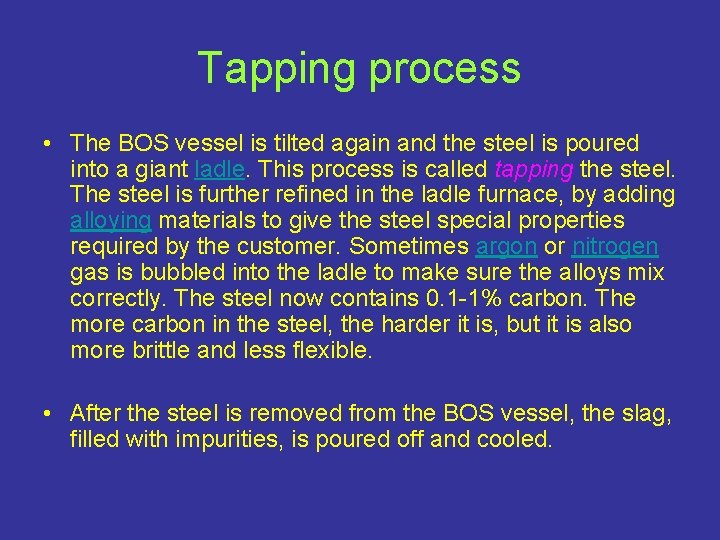 Tapping process • The BOS vessel is tilted again and the steel is poured