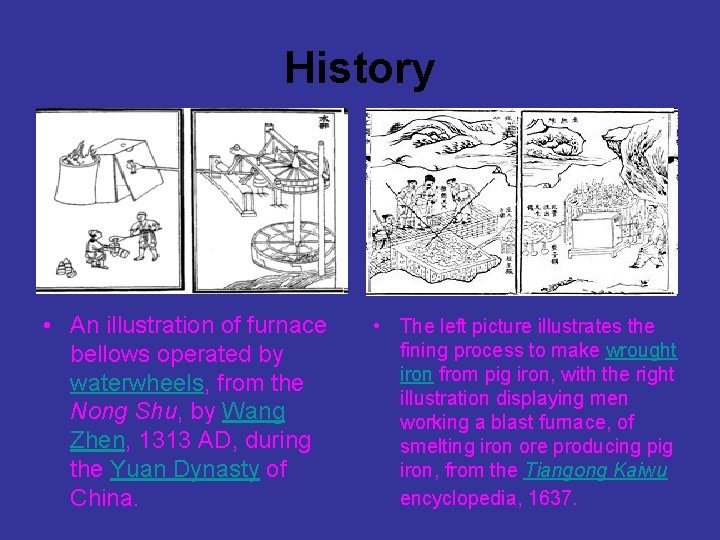 History • An illustration of furnace bellows operated by waterwheels, from the Nong Shu,
