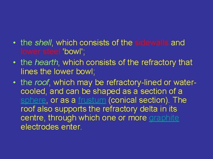  • the shell, which consists of the sidewalls and lower steel 'bowl'; •