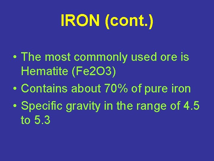 IRON (cont. ) • The most commonly used ore is Hematite (Fe 2 O