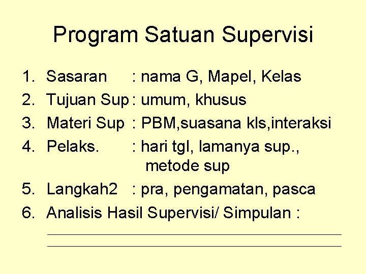 Program Satuan Supervisi 1. 2. 3. 4. Sasaran : nama G, Mapel, Kelas Tujuan