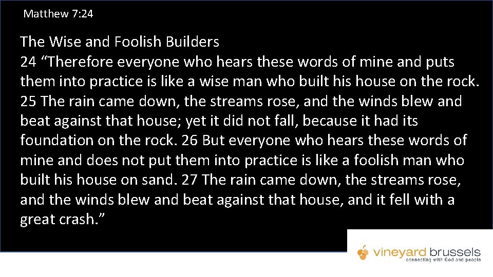 Matthew 7: 24 The Wise and Foolish Builders 24 “Therefore everyone who hears these Matthew 7: 24 The Wise and Foolish Builders 24 “Therefore everyone who hears these