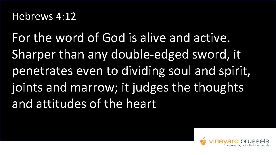 Hebrews 4: 12 For the word of God is alive and active. Sharper than Hebrews 4: 12 For the word of God is alive and active. Sharper than