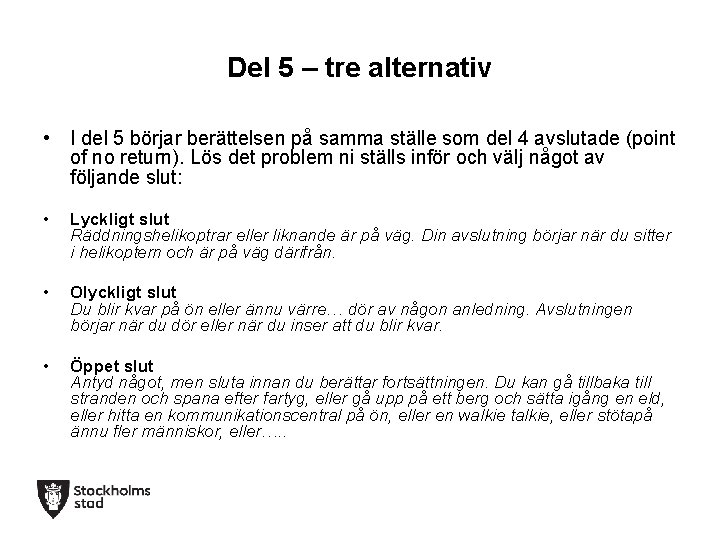 Del 5 – tre alternativ • I del 5 börjar berättelsen på samma ställe