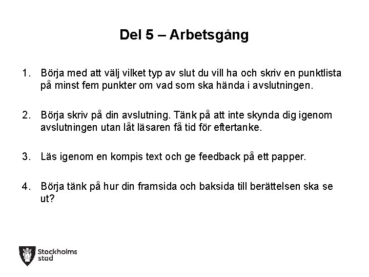Del 5 – Arbetsgång 1. Börja med att välj vilket typ av slut du