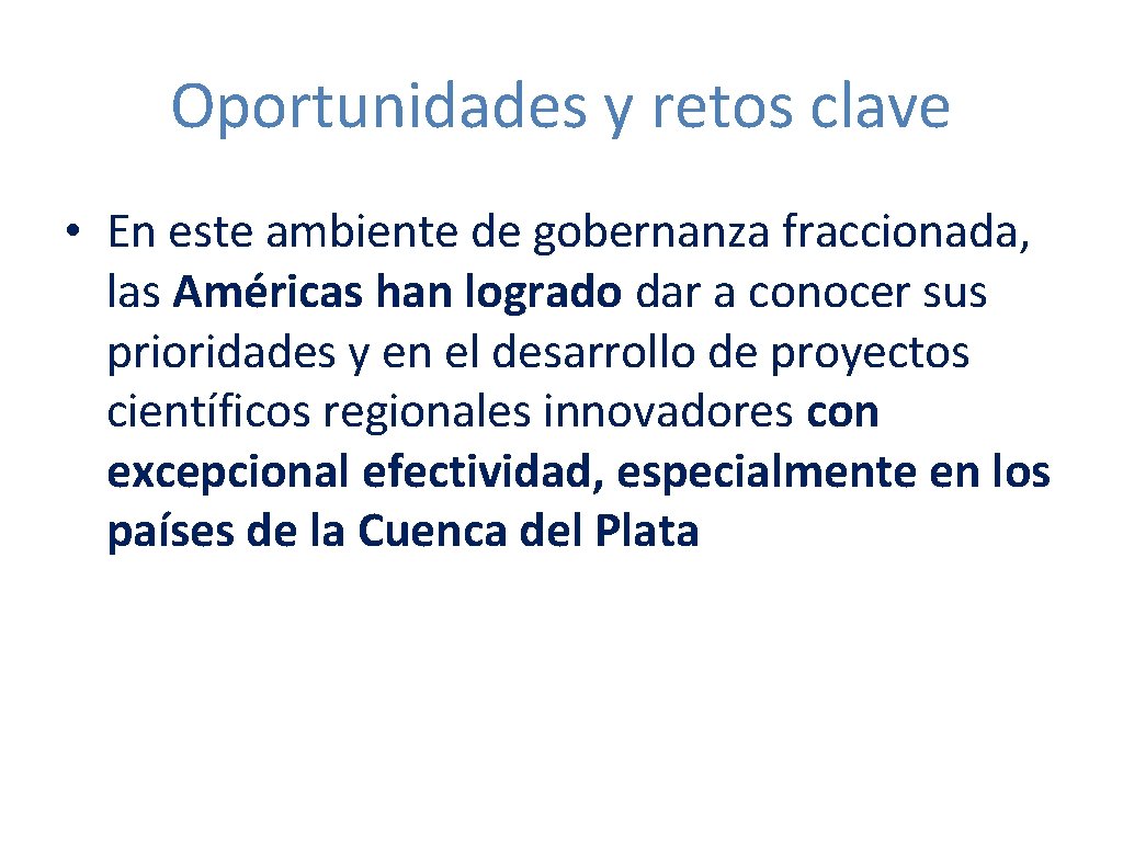 Oportunidades y retos clave • En este ambiente de gobernanza fraccionada, las Américas han