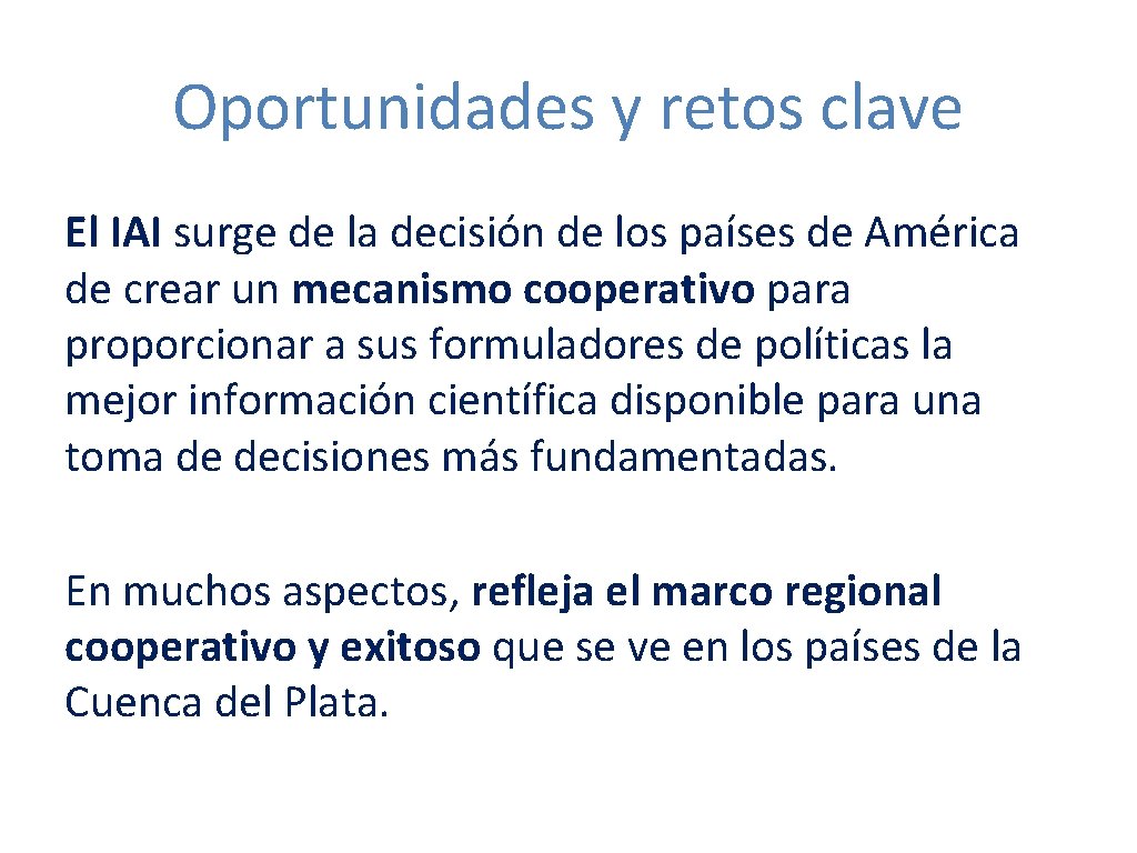 Oportunidades y retos clave El IAI surge de la decisión de los países de