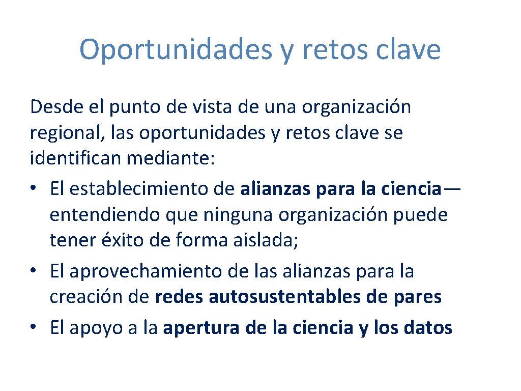 Oportunidades y retos clave Desde el punto de vista de una organización regional, las