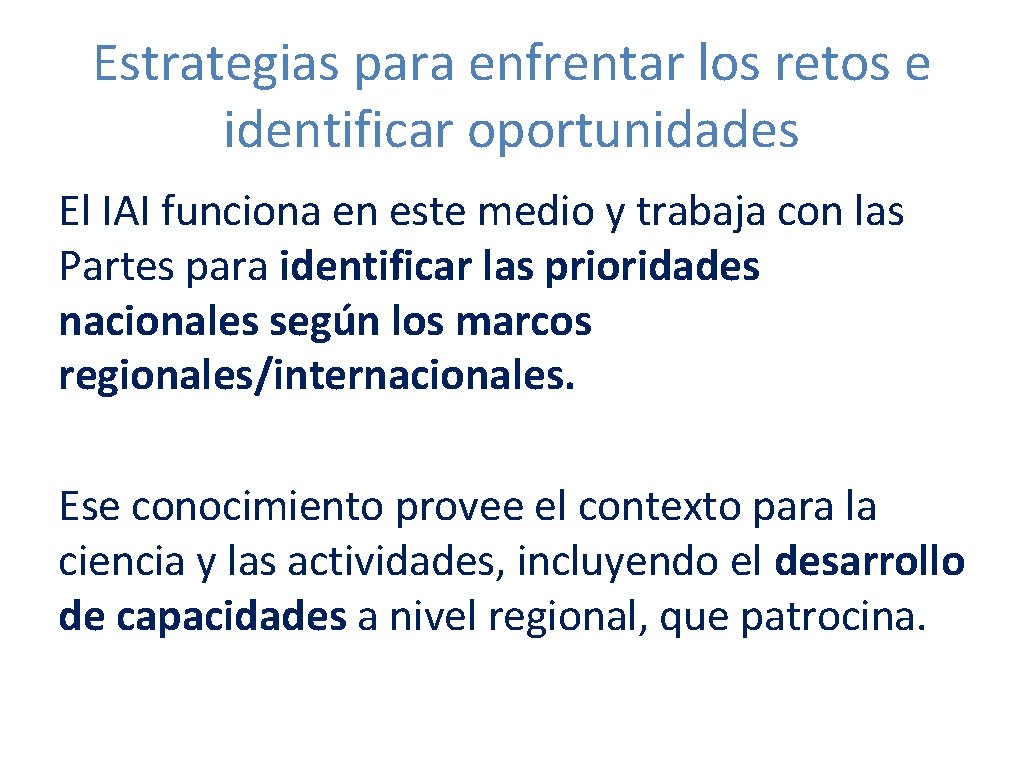 Estrategias para enfrentar los retos e identificar oportunidades El IAI funciona en este medio