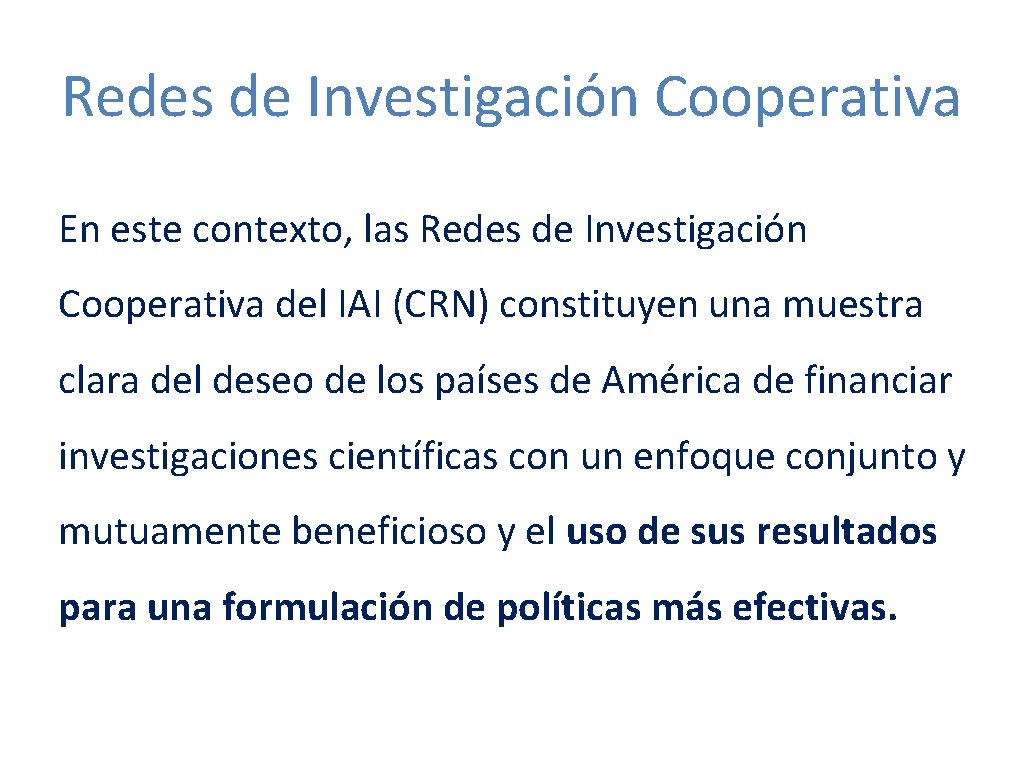 Redes de Investigación Cooperativa En este contexto, las Redes de Investigación Cooperativa del IAI