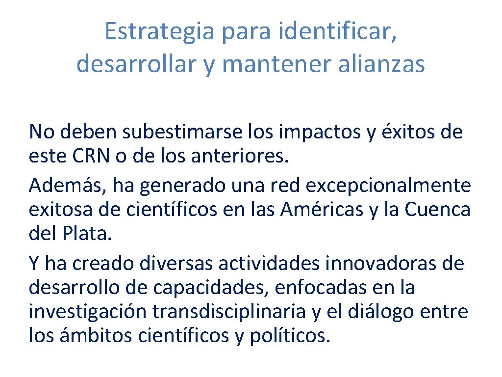 Estrategia para identificar, desarrollar y mantener alianzas No deben subestimarse los impactos y éxitos