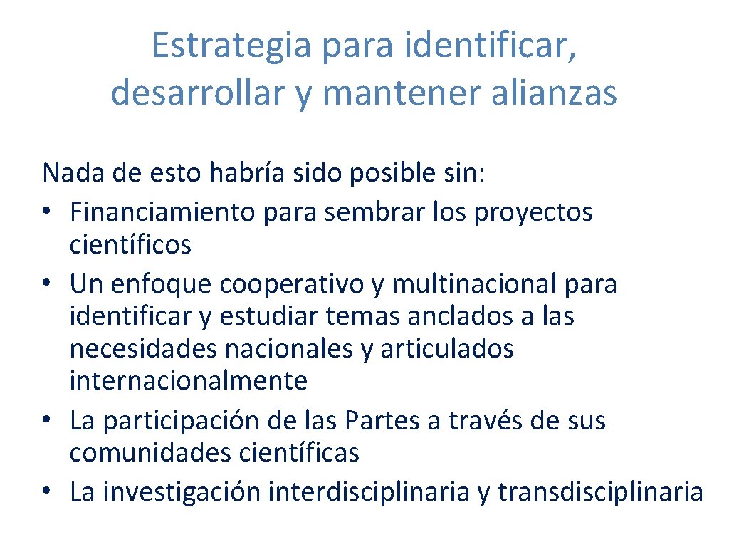 Estrategia para identificar, desarrollar y mantener alianzas Nada de esto habría sido posible sin: