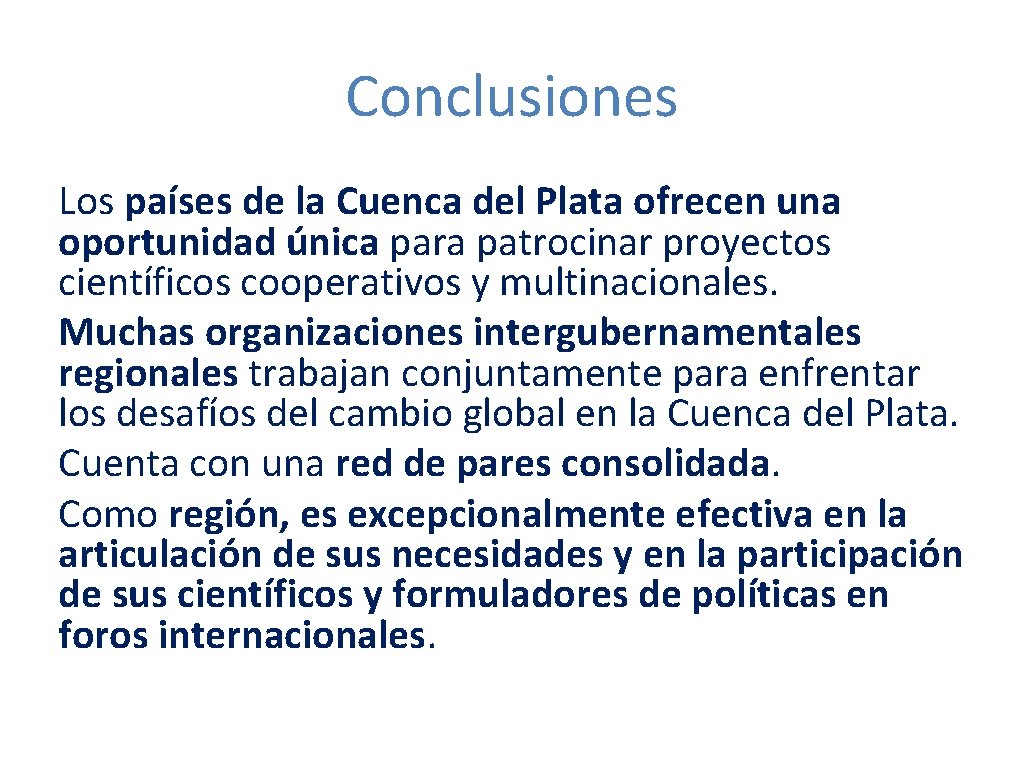 Conclusiones Los países de la Cuenca del Plata ofrecen una oportunidad única para patrocinar