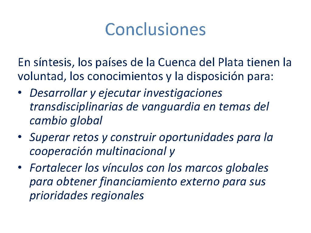 Conclusiones En síntesis, los países de la Cuenca del Plata tienen la voluntad, los