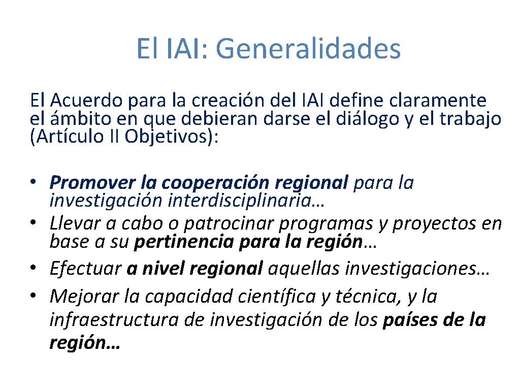 El IAI: Generalidades El Acuerdo para la creación del IAI define claramente el ámbito